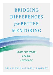 Bridging Differences for Better Mentoring : Lean Forward, Learn, Leverage cover image