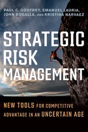 Strategic Risk Management : New Tools for Competitive Advantage in an Uncertain Age cover image