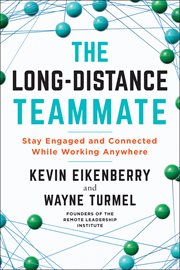 The Long-Distance Teammate : Stay Engaged and Connected While Working Anywhere cover image