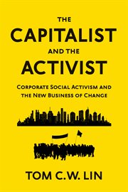 The Capitalist and the Activist : Corporate Social Activism and the New Business of Change cover image