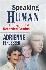 Speaking human : the tragedy of the retarded genius cover image