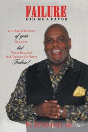 Failure did me a favor. You Are a Result of Your Success but Your Success Is a Result of Your Failure! cover image