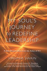 My soul's journey to redefine leadership. A New Phoenix Rises from the Ashes of 9/11 cover image