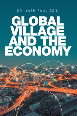Global Village and the Economy Ebook by Yash Paul Soni - hoopla