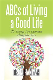 Abcs of living a good life. 26 Things I've Learned Along the Way cover image