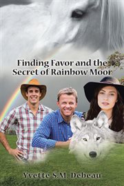 Finding favor and the secret of rainbow moor cover image