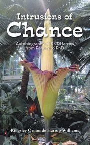 Intrusions of chance. Autobiography of K.O. Harrop from Penury to PhD cover image