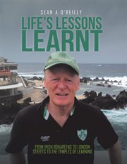 Life's lessons learnt. From Irish Bohareens to London Streets to the Temples of Learning cover image