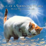 K.c. of a thousand trails. The Cat Who Saved My Life cover image