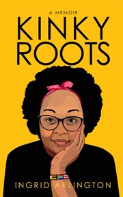 Kinky roots. A Memoir cover image