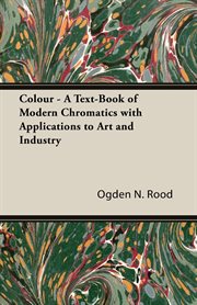 Colour - a text-book of modern chromatics with applications to art and industry cover image