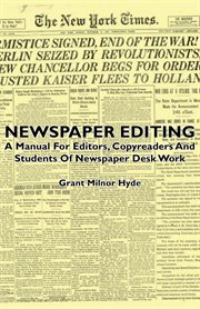 Newspaper editing - a manual for editors, copyreaders and students of newspaper desk work cover image