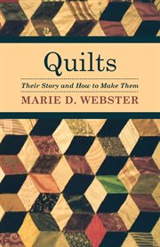 Quilts, their story and how to make them cover image