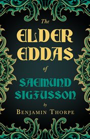 The elder eddas of saemund sigfusson translated from the original old norse text into english cover image