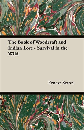 Cover image for The Book of Woodcraft and Indian Lore - Survival in the Wild