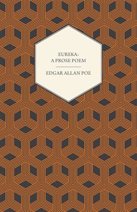 Cover image for Eureka: A Prose Poem: An Essay on the Material and Spiritual Universe