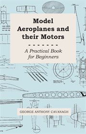 Model Aeroplanes and Their Motors - a Practical Book for Beginners cover image