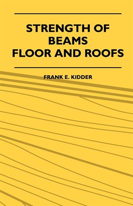 Cover image for Strength Of Beams, Floor And Roofs - Including Directions For Designing And Detailing Roof Trusse