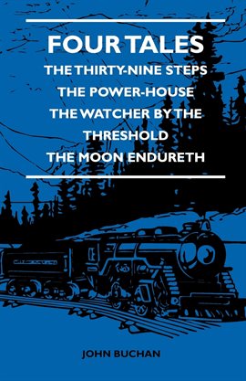 Cover image for Four Tales - The Thirty-Nine Steps - The Power-House - The Watcher by the Threshold - The Moon En