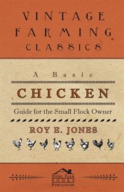 A basic chicken guide for the small flock owner cover image