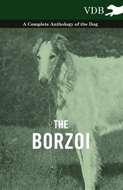 The borzoi - a complete anthology of the dog cover image