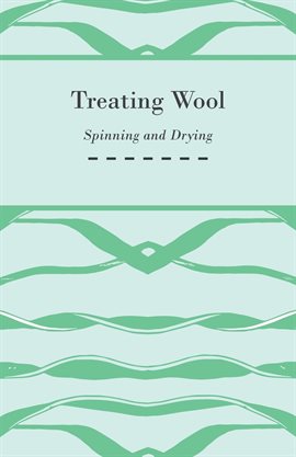 Cover image for Treating Wool - Spinning and Drying