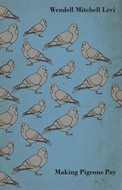 Making Pigeons Pay - a Manual of Practical Information on the Management, Selection, Breeding, Fe cover image