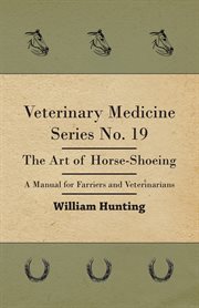 Veterinary medicine series no. 19 - the art of horse-shoeing - a manual for farriers and veterina cover image