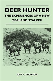 Deer hunter - the experiences of a new zealand stalker cover image
