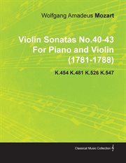 Violin sonatas no.40-43 by wolfgang amadeus mozart for piano and violin (1781-1788) k.454 k.481 k cover image