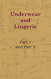 Underwear and Lingerie - Underwear and Lingerie, Part 1, Underwear and Lingerie, Part 2 : Part 1 and Part 2 cover image