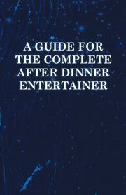 A guide for the complete after dinner entertainer - magic tricks to stun and amaze using cards, d cover image
