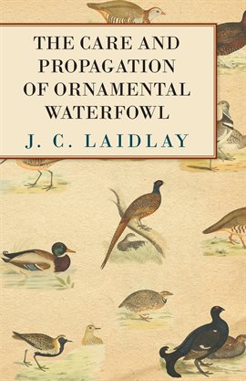 Cover image for The Care and Propagation of Ornamental Waterfowl