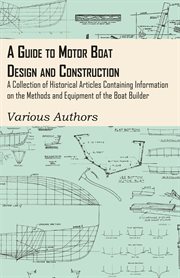 A guide to motor boat design and construction - a collection of historical articles containing in cover image