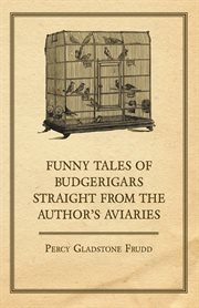 Funny tales of budgerigars straight from the author's aviaries cover image