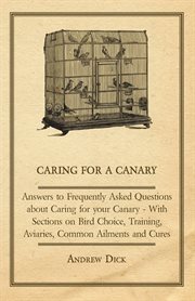 Caring for a canary - answers to frequently asked questions about caring for your canary - with s cover image
