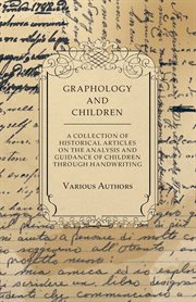 Graphology and children - a collection of historical articles on the analysis and guidance of chi cover image