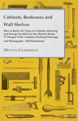 Cover image for Cabinets, Bookcases and Wall Shelves - Hot to Build All Types of Cabinets, Shelving and Storage F