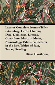 Laurie's complete fortune teller - astrology, cards, charms, dice, dominoes, dreams, gipsy lore, cover image