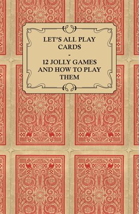 Cover image for Let's All Play Cards - 12 Jolly Games and How to Play Them