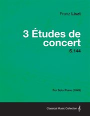 3 Etudes de Concert S.144 - for Solo Piano (1849) cover image