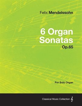 Cover image for 6 Organ Sonatas Op.65 - For Solo Organ