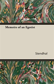 Memoirs of an egotist = : Souvenirs d'égotisme cover image