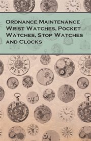 Ordnance Maintenance Wrist Watches, Pocket Watches, Stop Watches and Clocks cover image