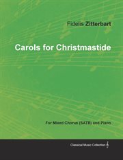 Carols for christmastide for mixed chorus (satb) and piano cover image