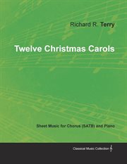 Twelve christmas carols - sheet music for chorus (satb) and piano cover image