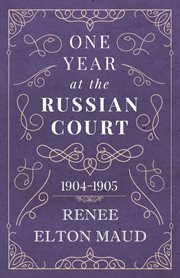 One year at the russian court: 1904-1905 cover image