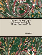 Four daily exercises : first set of occasional technics - for advanced students and artists cover image