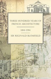 Three hundred years of french architecture 1494-1794 cover image