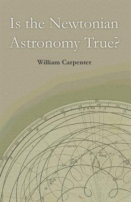 Cover image for Is the Newtonian Astronomy True?